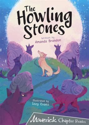  Howling Stones! A Timeless Tale Exploring Fear and Courage Through the Voices of Nature.