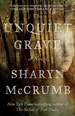  The Unquiet Grave: ความรักและความตายที่ผูกพันกันอย่างลึกลับ!